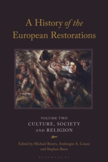 A History of the European Restorations : Culture, Society and Religion