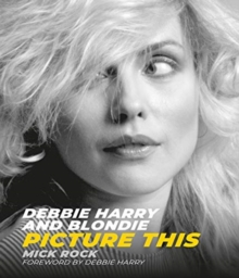 Debbie Harry And Blondie : Picture This