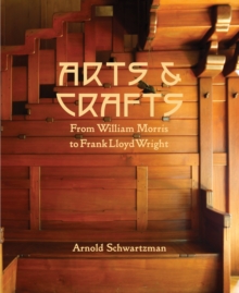 Arts and Crafts : From William Morris to Frank Lloyd Wright