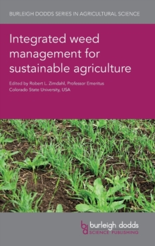Integrated Weed Management for Sustainable Agriculture, Hardback Book Integrated Weed Management for Sustainable Agriculture, Hardback Book