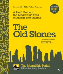 The Old Stones : A Field Guide to the Megalithic Sites of Britain and Ireland, Paperback / softback Book The Old Stones : A Field Guide to the Megalithic Sites of Britain and Ireland, Paperback / softback Book