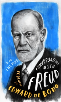 Conversations with Freud : A Fictional Dialogue Based on Biographical Facts