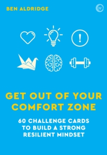 Get Out of Your Comfort Zone : 60 Challenge Cards to Build a Strong Resilient Mindset