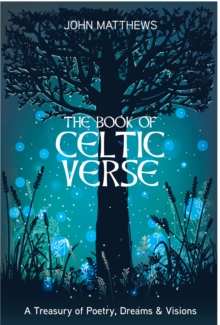 The Book of Celtic Verse : A Treasury of Poetry, Dreams & Visions