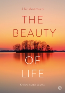 The Beauty of Life : Krishnamurti's Journal