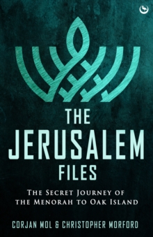 The Jerusalem Files : The Secret Journey of the Menorah to Oak Island