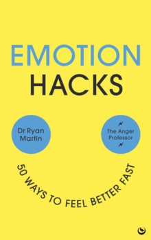 Emotion Hacks : 50 Ways to Feel Better Fast