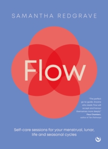 Flow : Self-care sessions for your menstrual, lunar, life and seasonal cycles