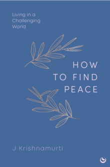 HOW TO FIND PEACE : Living in a Challenging World