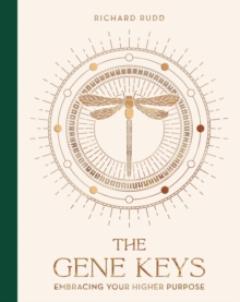 The Gene Keys (Special Anniversary Edition) : Unlocking the Higher Purpose Hidden in Your DNA