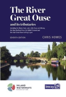 The River Great Ouse and its tributaries : including the Rivers Cam, Lark, Little Ouse & Wissey, Hundred Foot River, Relief Channel