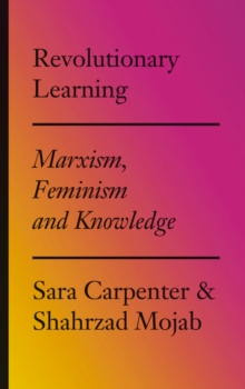 Revolutionary Learning : Marxism, Feminism and Knowledge