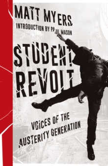 Student Revolt : Voices of the Austerity Generation