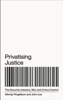 Privatising Justice : The Security Industry, War and Crime Control