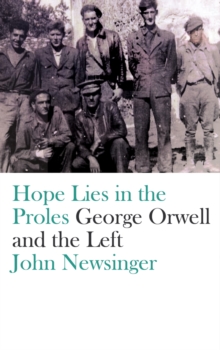 Hope Lies in the Proles : George Orwell and the Left