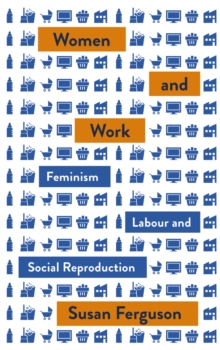 Women and Work : Feminism, Labour, and Social Reproduction