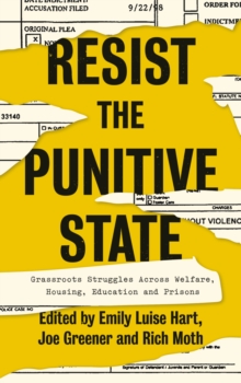 Resist the Punitive State : Grassroots Struggles Across Welfare, Housing, Education and Prisons