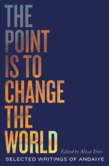 The Point is to Change the World : Selected Writings of Andaiye