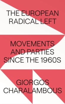 The European Radical Left : Movements and Parties since the 1960s