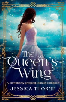 The Queen's Wing : A completely gripping fantasy romance