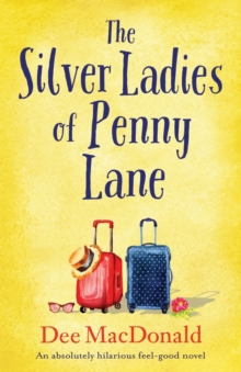 The Silver Ladies of Penny Lane : An absolutely hilarious feel-good novel