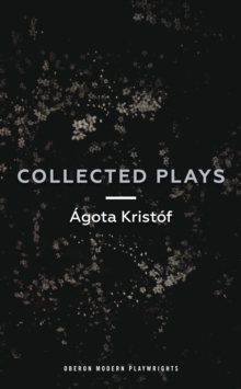 Agota Kristof: Collected Plays, Paperback Book Agota Kristof: Collected Plays, Paperback Book