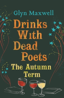 Drinks with Dead Poets : The Autumn Term, Paperback / softback Book Drinks with Dead Poets : The Autumn Term, Paperback / softback Book