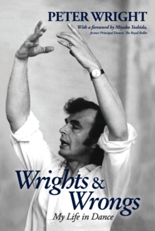 Wrights & Wrongs : My Life in Dance, Paperback Book Wrights & Wrongs : My Life in Dance, Paperback Book