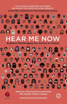 Hear Me Now : Audition Monologues for Actors of Colour