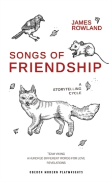 Songs of Friendship: A Storytelling Cycle : Team Viking / A Hundred Different Words for Love / Revelations