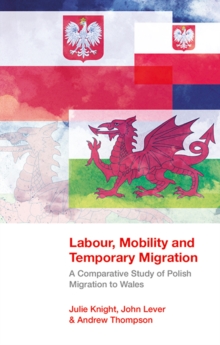 Labour, Mobility and Temporary Migration : A Comparative Study of Polish Migration to Wales