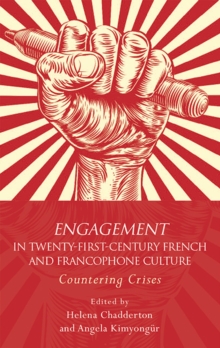 Engagement in 21st Century French and Francophone Culture : Countering Crises