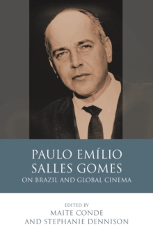 Paulo Emilio Salles Gomes : On Brazil and Global Cinema