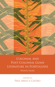 Colonial and Post-Colonial Goan Literature in Portuguese : Woven Palms