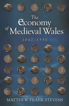 The Economy of Medieval Wales, 1067-1536