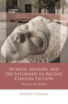 Women, Memory and Dictatorship in Recent Chilean Fiction : Palabra de Mujer