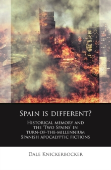 Spain is different? : Historical memory and the Two Spains in turn-of-the-millennium Spanish apocalyptic fictions