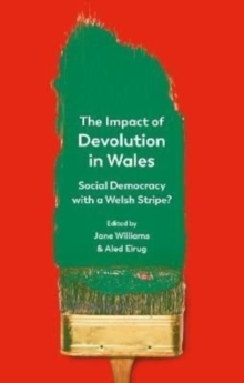 The Impact of Devolution in Wales : Social Democracy with a Welsh Stripe?