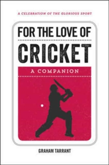 For the Love of Cricket : A Companion, Hardback Book For the Love of Cricket : A Companion, Hardback Book