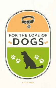 For the Love of Dogs, Hardback Book For the Love of Dogs, Hardback Book