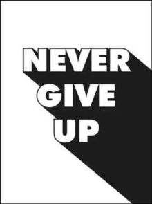 Never Give Up, Hardback Book Never Give Up, Hardback Book