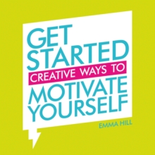 Get Started : Creative Ways to Motivate Yourself