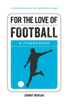 For the Love of Football : A Companion