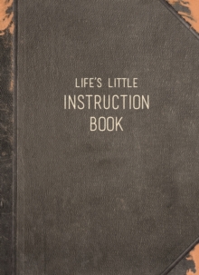 Life's Little Instruction Book : Wise Words for Modern Times