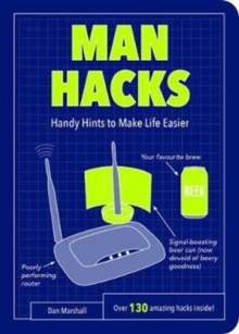 Man Hacks : Handy Hints to Make Life Easier, Paperback / softback Book Man Hacks : Handy Hints to Make Life Easier, Paperback / softback Book