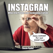 Instagran : When Old People and Technology Collide