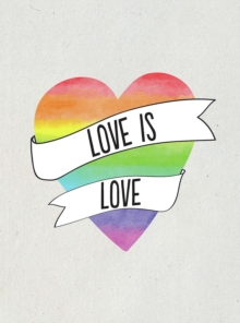 Love is Love : Romantic Quotes for Every Lover, Hardback Book Love is Love : Romantic Quotes for Every Lover, Hardback Book