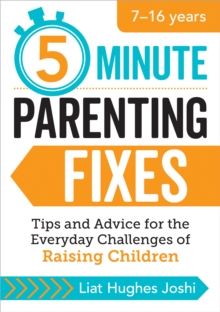 5-Minute Parenting Fixes : Quick Tips and Advice for the Everyday Challenges of Raising Children, Paperback / softback Book 5-Minute Parenting Fixes : Quick Tips and Advice for the Everyday Challenges of Raising Children, Paperback / softback Book