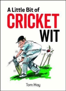 A Little Bit of Cricket Wit : Quips and Quotes for the Cricket-Obsessed, Hardback Book A Little Bit of Cricket Wit : Quips and Quotes for the Cricket-Obsessed, Hardback Book