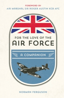 For the Love of the Air Force : A Celebration of the British Armed Forces